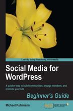 Okładka - Social Media for Wordpress: Build Communities, Engage Members and Promote Your Site. A quicker way to build communities, engage members, and promote your site with this book and - Michael Kuhlmann