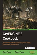 Okładka - CryENGINE 3 Cookbook. Over 90 recipes written by Crytek developers for creating third-generation real-time games - Dan Tracy, Sean P Tracy