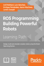 Okładka - ROS Programming: Building Powerful Robots. Design, build and simulate complex robots using the Robot Operating System - Aaron Martinez, Luis Sanchez, Enrique Fernandez Perdomo, Anil Mahtani, Lentin Joseph