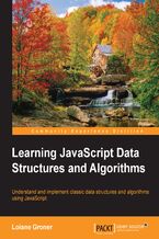 Okładka - Learning JavaScript Data Structures and Algorithms. JavaScript Data Structures and algorithms can help you solve complex development problems – learn how by exploring a huge range of JavaScript data types - Loiane Avancini
