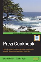 Okładka - Prezi Cookbook. Over 100 simple but incredible recipes to create dynamic, engaging, and beautiful presentations using Prezi - Charlotte Olsson