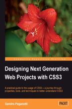 Okładka - Designing Next Generation Web Projects with CSS3. A practical guide to the usage of CSS3 ‚Äì a journey through properties, tools, and techniques to better understand CSS3 - Sandro Paganotti