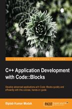 Okładka - C++ Application Development with Code::Blocks. Using Code::Blocks it's possible for C++ developers to create application consistency across multiple platforms. This book takes you through the process from installation to implementing advanced features, all with a user-friendly approach - BIPLAB MODAK