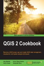 Okładka - QGIS 2 Cookbook. Become a QGIS power user and master QGIS data management, visualization, and spatial analysis techniques - Alex Mandel, Víctor Olaya Ferrero, Anita Graser, Oleksandr Bruy