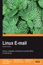 Okładka - Linux Email. Set up, maintain, and secure a small office email server - Ian Haycox, Ralf Hildebrandt, David Rusenko, Alistair McDonald, Patrick Ben Koetter,  Carl Taylor, Magnus Back