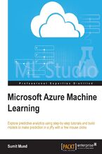 Okładka - Microsoft Azure Machine Learning. Explore predictive analytics using step-by-step tutorials and build models to make prediction in a jiffy with a few mouse clicks - Sumit Mund