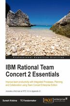 Okładka - IBM Rational Team Concert 2 Essentials. Improve your team productivity with Integrated Process, Planning, and Collaboration using Team Concert Enterprise Edition - Suresh Krishna, T C Fenstermaker