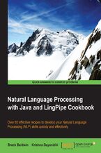 Okładka - Natural Language Processing with Java and LingPipe Cookbook. Over 60 effective recipes to develop your Natural Language Processing (NLP) skills quickly and effectively - Krishna Dayanidhi