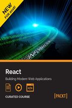 Okładka - React: Building Modern Web Applications. Building Modern Web Applications - Jonathan S Hayward, Artemij Fedosejev, Narayan Prusty, Adam Horton, Ryan Vice, Ethan Holmes, Tom Bray