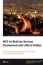 Okładka - WCF 4.0 Multi-tier Services Development with LINQ to Entities. Build SOA applications on the Microsoft platform with this hands-on guide updated for VS2010 - Mike Liu