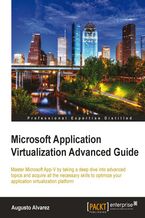 Okładka - Microsoft Application Virtualization Advanced Guide. This book will take your App-V skills to the ultimate level. Dig deep into the technology and learn stuff you never knew existed. The step-by-step approach makes it surprisingly easy to realize the full potential of App-V - Augusto Alvarez