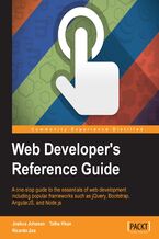 Okładka - Web Developer's Reference Guide. A one-stop guide to the essentials of web development including popular frameworks such as jQuery, Bootstrap, AngularJS, and Node.js - Joshua Johanan, Talha Khan, Ricardo Zea