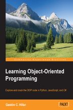 Okładka - Learning Object-Oriented Programming. Explore and crack the OOP code in Python, JavaScript, and C# - Gastón C. Hillar