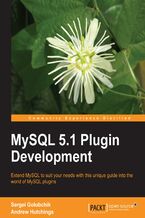 Okładka - MySQL 5.1 Plugin Development. Extend MySQL to suit your needs with this unique guide into the world of MySQL plugins - Andrew Hutchings, Sergei Golubchik