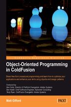 Okładka - Object-Oriented Programming in ColdFusion. Break free from procedural programming and learn how to optimize your applications and enhance your skills using objects and design patterns - Matthew Gifford