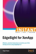 Okładka - Instant EdgeSight for XenApp. Effective, practical instructions to monitor your Citrix XenApp servers using EdgeSight 5.4 - Vaqar Hasan