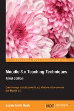 Okładka - Moodle 3.x Teaching Techniques. Creative ways to build powerful and effective online courses with Moodle 3.0 - Third Edition - Susan Smith Nash