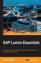 Okładka - SAP Lumira Essentials. Discover how to make your business data more interactive and engaging with SAP Lumira - Dmitry Anoshin