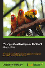 Okładka - Yii Application Development Cookbook - Second Edition. This book is the perfect way to add the capabilities of Yii to your PHP5 development skills. Dealing with practical solutions through real-life recipes and screenshots, it enables you to write applications more efficiently. - Second Edition - Alexander Makarov