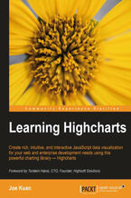 Okładka - Learning Highcharts. Whether you're a novice or an advanced web developer, this practical tutorial will enable you to produce stunning interactive charts using Highcharts. With a foreword by the creator, it's the only guide you'll need to get started - Joe Kuan