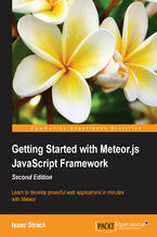 Getting Started with Meteor.js JavaScript Framework - Second Edition. Learn to develop powerful web applications in minutes with Meteor