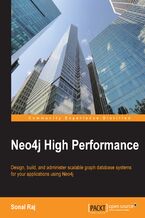 Okładka - Neo4j High Performance. Design, build, and administer scalable graph database systems for your applications using Neo4j - Sonal Raj