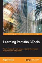 Okładka - Learning Pentaho CTools. Acquire finesse with CTools features and build rich and custom analytics solutions using Pentaho - Miguel Gaspar