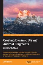 Okładka - Creating Dynamic UIs with Android Fragments. Creating Dynamic UIs with Android Fragments Second Edition - Second Edition - Jim Wilson