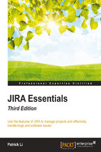 Okładka - JIRA Essentials - Third Edition. Use the features of JIRA to manage projects and effectively handle bugs and software issues - Patrick Li