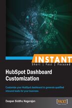 Okładka - Instant HubSpot Dashboard Customization. Customize your HubSpot dashboard to generate qualified inbound leads for your business - Deepan Siddhu Nagarajan