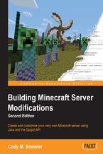 Okładka - Building Minecraft Server Modifications. Create and customize your very own Minecraft server using Java and the Spigot API - Second Edition - Cody M. Sommer