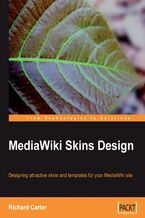 Okładka - MediaWiki Skins Design. Designing attractive skins and templates for your MediaWiki site - Richard Carter