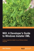 Okładka - WiX: A Developer's Guide to Windows Installer XML. If you‚Äôre a developer needing to create installers for Microsoft Windows, then this book is essential. It‚Äôs a step-by-step tutorial that teaches you all you need to know about WiX: the professional way to produce a Windows installer package - Nicholas Ramirez