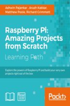 Okładka - Raspberry Pi: Amazing Projects from Scratch. Explore the powers of Raspberry Pi and build your very own projects right out of the box - Arush Kakkar, Richard Grimmett, Ashwin Pajankar, Matthew Poole