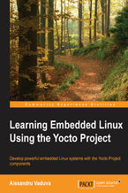 Okładka - Learning Embedded Linux using the Yocto Project. Develop powerful embedded Linux systems with the Yocto Project components - Alexandru Vaduva