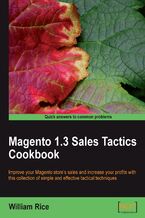 Okładka - Magento 1.3 Sales Tactics Cookbook. Solve real-world Magento sales problems with a collection of simple but effective recipes - William Rice