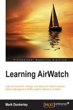 Okładka - Learning Airwatch. Learn to implement, manage, and deploy the latest Enterprise Mobility Management (EMM) platform offered by AirWatch - Mark Dunkerley