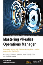 Okładka - Mastering vRealize Operations Manager. Analyze and optimize your IT environment by gaining a practical understanding of vRealize Operations Manager - Scott Norris