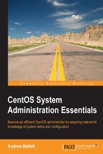Okładka - CentOS System Administration Essentials. Become an efficient CentOS administrator by acquiring real-world knowledge of system setup and configuration - Andrew Mallett