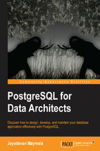 Okładka - PostgreSQL for Data Architects. Discover how to design, develop, and maintain your database application effectively with PostgreSQL - Jayadevan M