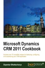 Okładka - Microsoft Dynamics CRM 2011 Cookbook. Includes over 75 incredible recipes for deploying, configuring, and customizing your CRM application - Dipankar Bhattacharya