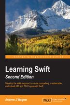 Learning Swift Second Edition. Develop the skills required to create compelling, maintainable, and robust iOS and OS X apps with Swift - Second Edition