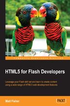 Okładka - HTML5 for Flash Developers. This is the definitive tutorial on an essential skill for today's Flash developers. Carefully structured, it helps you to make the transition to HTML5 painless by drawing on your existing Flash abilities wherever possible - Matthew Fisher