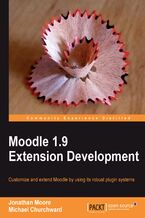 Okładka - Moodle 1.9 Extension Development. By writing Moodle plugins, you can make this open source learning platform fit your needs precisely, and this book shows you how with a step-by-step approach that takes you from the basics to advanced techniques - Jonathan Moore, Michael Churchward