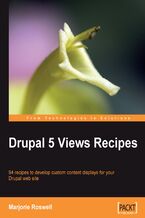 Okładka - Drupal 5 Views Recipes. 94 recipes to develop custom content displays for your Drupal web site - Marjorie Roswell