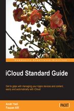 Okładka - iCloud Standard Guide. Making the most of Apple's iCloud to store, backup, manage, and share your content across all your devices is made beautifully clear in this practical guide. It even tells you how to use it on a Windows PC - Andri Yadi