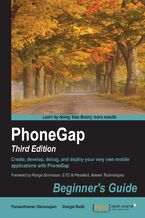 Okładka - PhoneGap Beginners Guide (third edition). Create, develop, debug, and deploy your very own mobile applications with PhoneGap - Purusothaman Ramanujam, Giorgio Natili