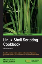 Okładka - Linux Shell Scripting Cookbook, Second Edition. Don't neglect the shell ‚Äì this book will empower you to use simple commands to perform complex tasks. Whether you're a casual or advanced Linux user, the cookbook approach makes it all so brilliantly accessible and, above all, useful. - Second Edition - Shantanu Tushar, Sarath Lakshman