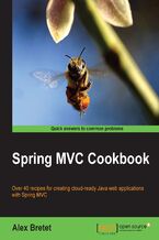 Okładka - Spring MVC Cookbook. Over 40 recipes for creating cloud-ready Java web applications with Spring MVC - Alex Bretet