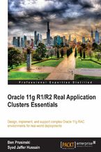 Okładka - Oracle 11g R1/R2 Real Application Clusters Essentials. Design, implement, and support complex Oracle 11g RAC environments for real world deployments - Benjamin Scott Prusinski, Syed Jaffer Hussain